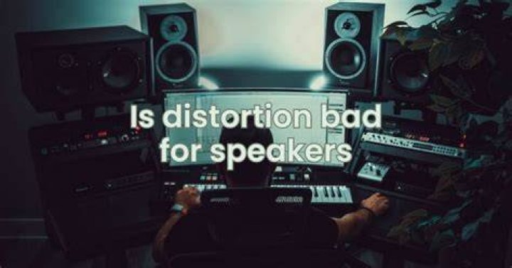 Is it bad to have distortion in your speakers?