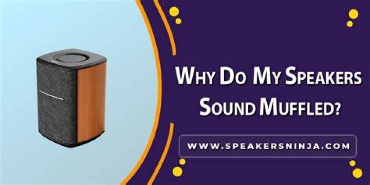 Why do my Klipsch speakers sound muffled?
